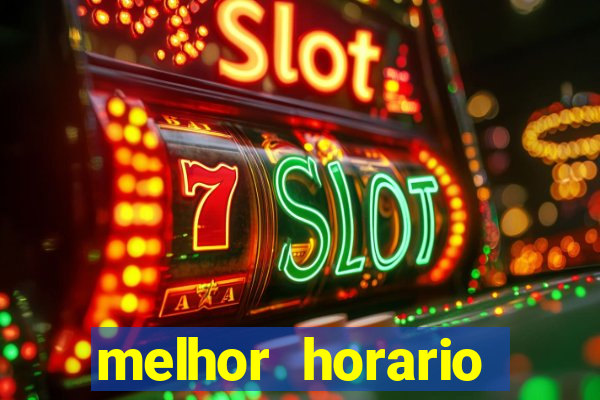 melhor horario jogar fortune tiger